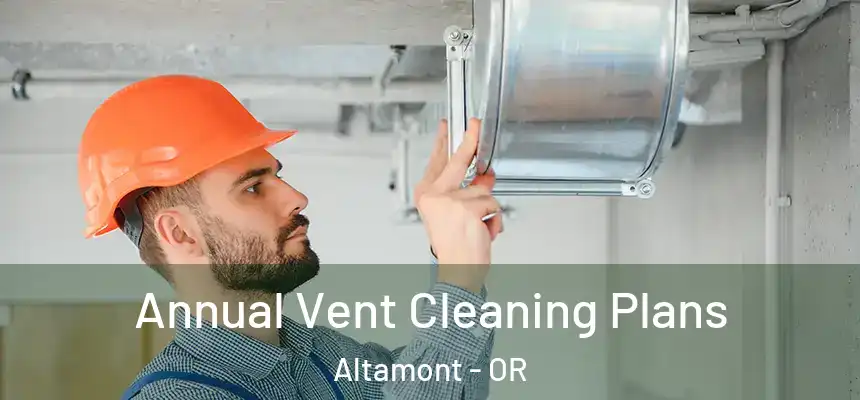 Annual Vent Cleaning Plans Altamont - OR