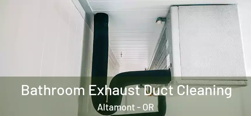  Bathroom Exhaust Duct Cleaning Altamont - OR