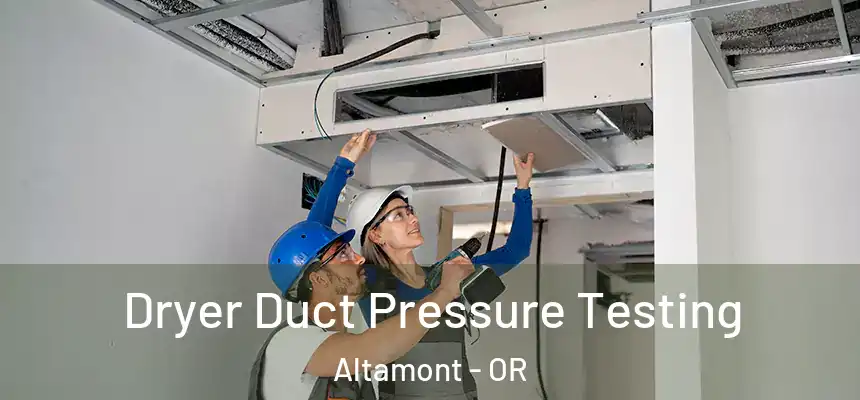  Dryer Duct Pressure Testing Altamont - OR