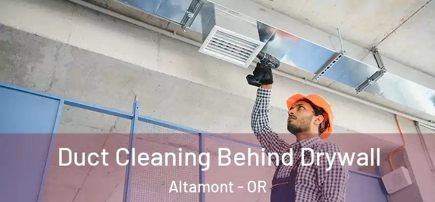 Duct Cleaning Behind Drywall Altamont - OR