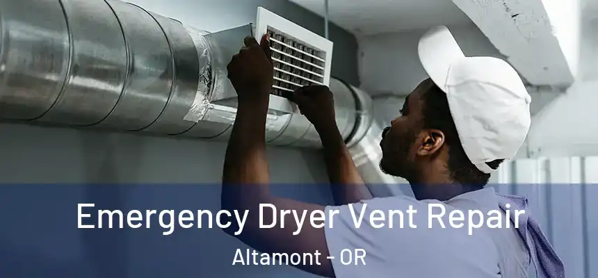  Emergency Dryer Vent Repair Altamont - OR