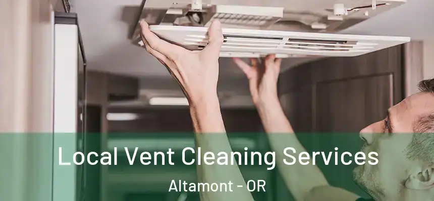 Local Vent Cleaning Services Altamont - OR