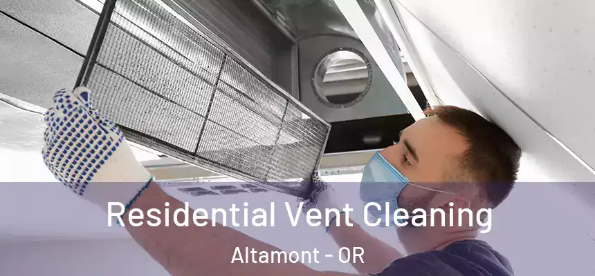 Residential Vent Cleaning Altamont - OR