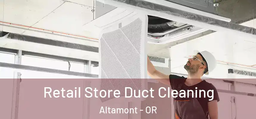 Retail Store Duct Cleaning Altamont - OR