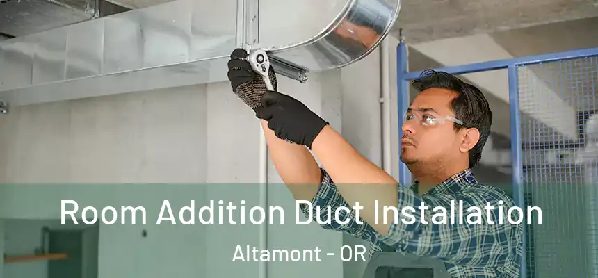  Room Addition Duct Installation Altamont - OR