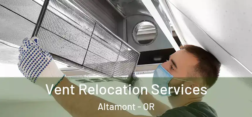  Vent Relocation Services Altamont - OR